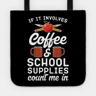 If It Involves Coffee And School Supplies Count Me In Tote