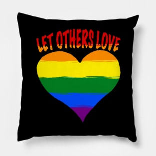 Let Others Love Pillow