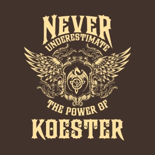 Koester Name Shirt Koester Power Never Underestimate T-Shirt