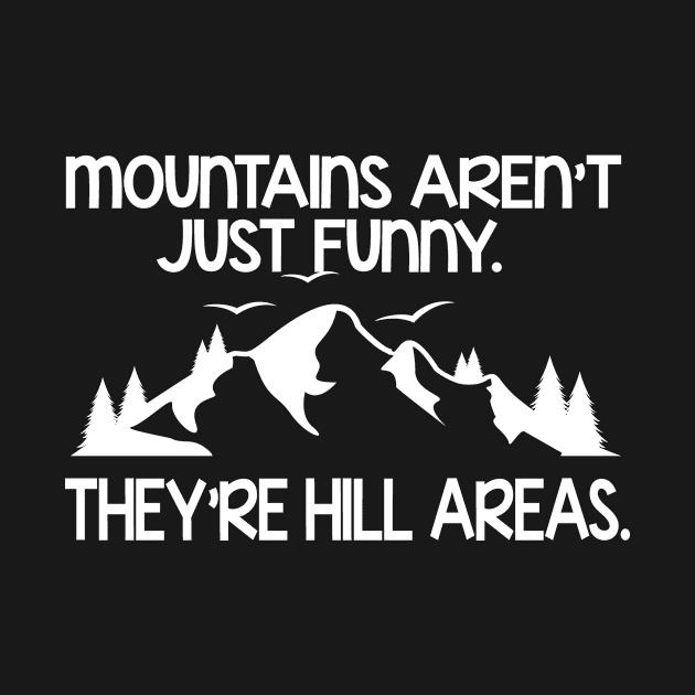 Mountains Aren't Just Funny by followthesoul