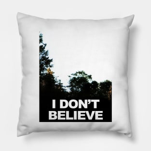 I Don't Believe - X Files Parody Design Pillow