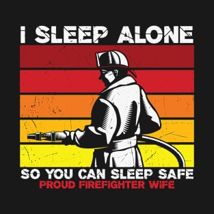 Firefighter Wife I Sleep Alone T-Shirt