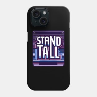 STAND TALL - TYPOGRAPHY INSPIRATIONAL QUOTES Phone Case