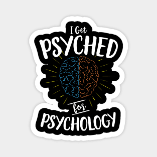 I Get Psyched For Psychology Magnet