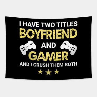 I have two titles - Boyfriend and Gamer (Color Text) Tapestry