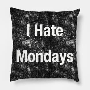 I Hate Mondays Irony Satire Workday Pillow