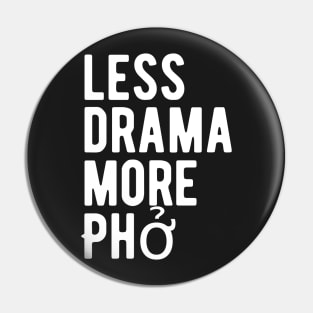 Copy of Less Drama More Phở Pin