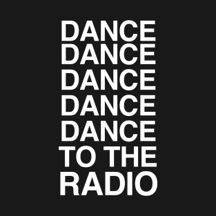 Dance to theradio T-Shirt