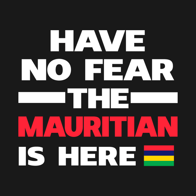 No Fear Mauritian Is Here Mauritius by lubashantae