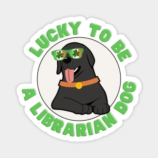 Lucky to be a Librarian dog st Patricks day. Magnet