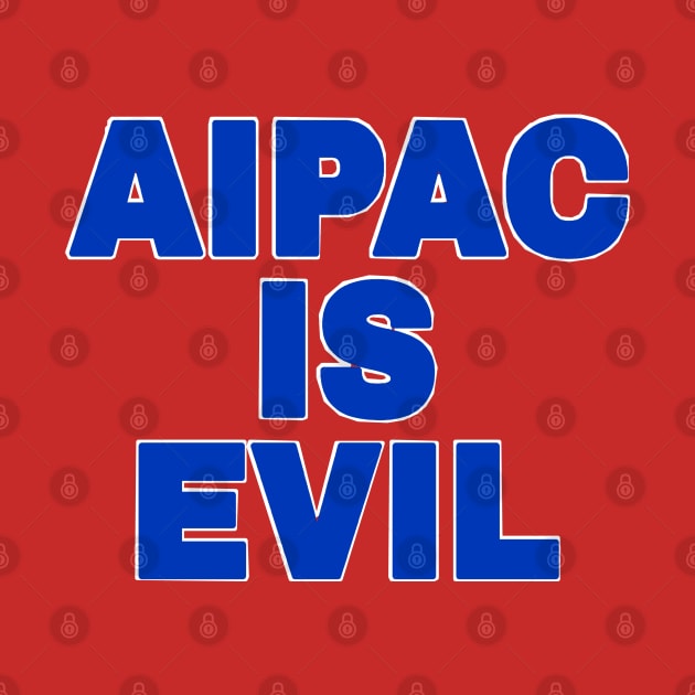 AIPAC Is Evil - Blue - Back by SubversiveWare