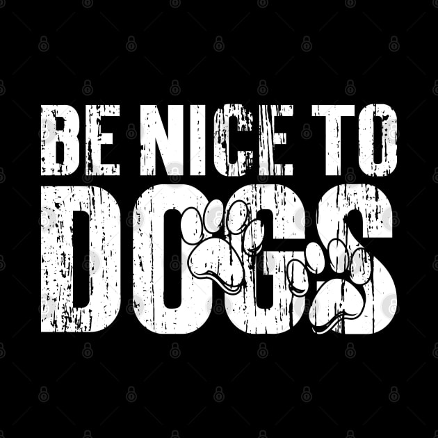 Be nice to Dogs Vintage v3 by Emma