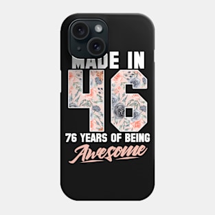 Made in 1946 76 years of being awesome 76th Birthday Flowers Phone Case