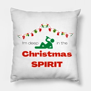 I'm deep in the Christmas spirit Pillow