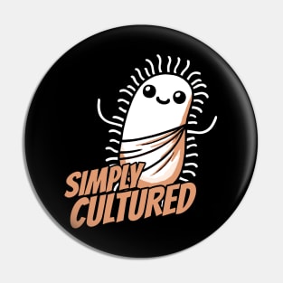 Simply Cultured Microbe Bacteria Biology Humor Pin