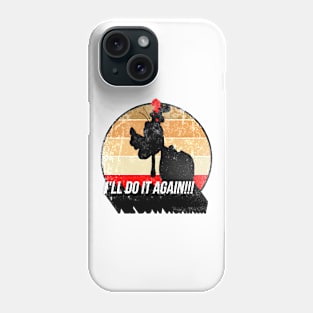 I'll Do It Again Phone Case