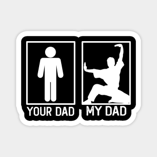 Karate Your Dad vs My Dad Karate Dad Gift Magnet