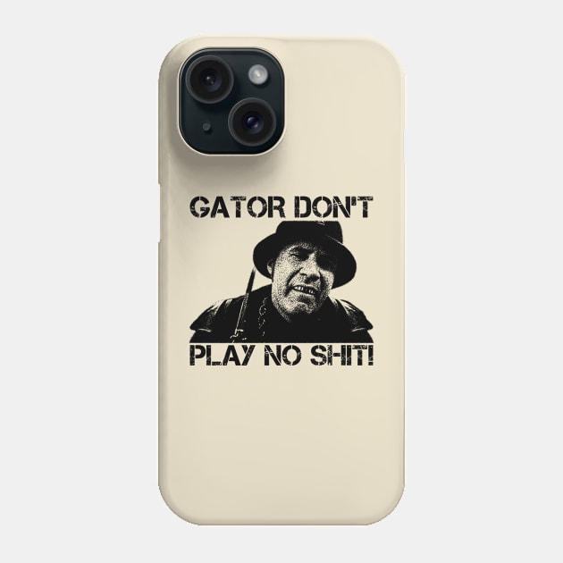 Gator Don't Play No Shit! - Vintage Phone Case by semrawud