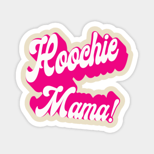 Hoochie Mama! Magnet