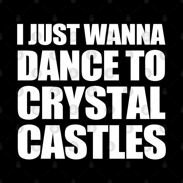 i just wanna dance to crystal castles by TrikoCraft