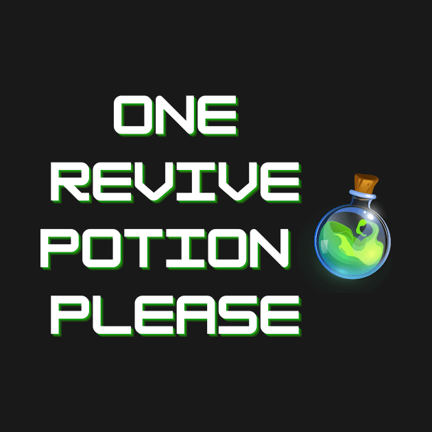 One Revive Potion Please by Tee Shop