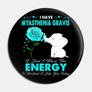 I have Myasthenia Gravis Awareness Pin