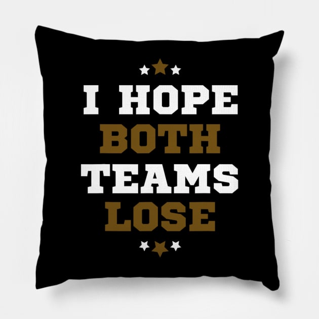 Funny Sports Fan I Hope Both Teams Lose Pillow by Emily Ava 1