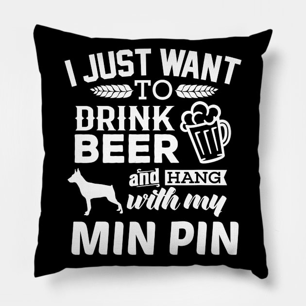 Min Pin Shirt I Just Want To Drink Beer Funny Min Pin Dog Pillow by marjaalvaro