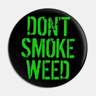 don’t smoke weed To enable all products Pin