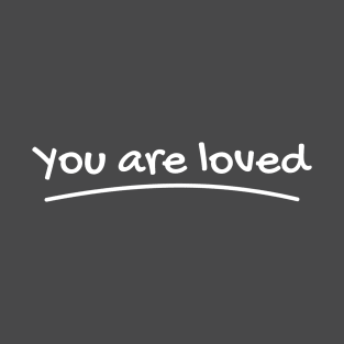 You are loved T-Shirt