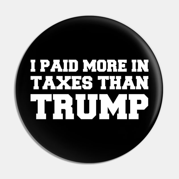 I Paid More In Taxes Than Donald Trump Pin by  Funny .designs123