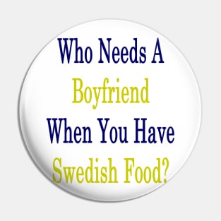 Who Needs A Boyfriend When You Have Swedish Food? Pin