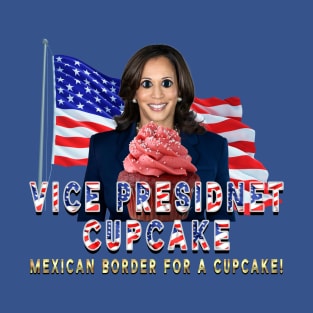 Vice President Cup Cake Mexican Border for a Cupcake T-Shirt