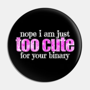 Too Cute for your Binary in Pink Pin