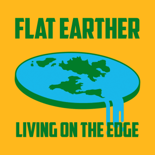 Living on the Edge: Flat Earth T-Shirt