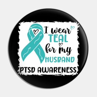 I Wear Teal for my Husband PTSD Awareness Pin