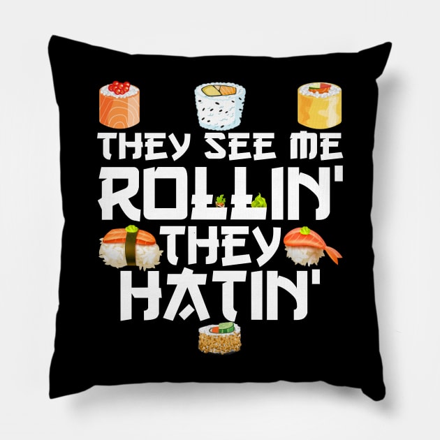 sushi They See Me Rollin They Hatin Pillow by sarabuild