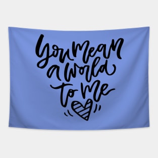 You Mean The World To Me Tapestry