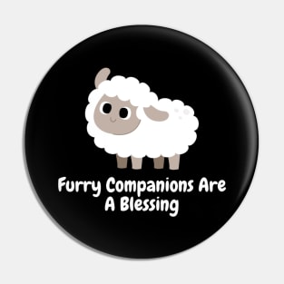 Furry Companions Are A Blessing Pin