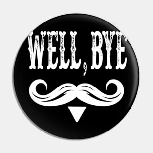 Well-bye-tombstone-quote-mens Pin