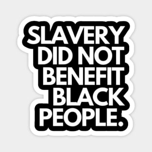 Slavery did not benefit black people Magnet