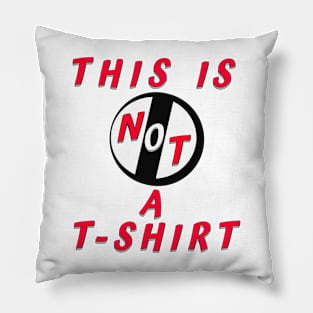 This Is Not A T-Shirt - Pillow