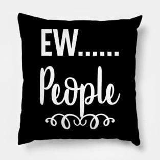 Ew People Pillow