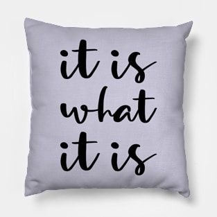 It is what it is Pillow