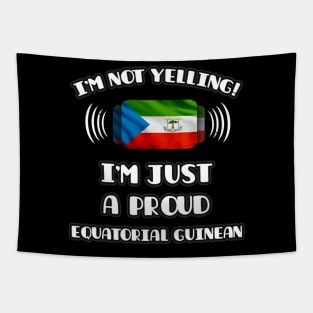 I'm Not Yelling I'm A Proud Equatorial Guinean - Gift for Equatorial Guinean With Roots From Equatorial Guinea Tapestry