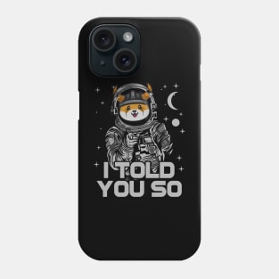 Astronaut Floki Inu Coin Floki Army I Told You So Crypto Token Cryptocurrency Wallet Birthday Gift For Men Women Kids Phone Case