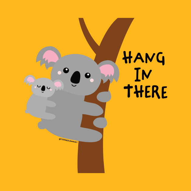 HANG IN THERE by toddgoldmanart