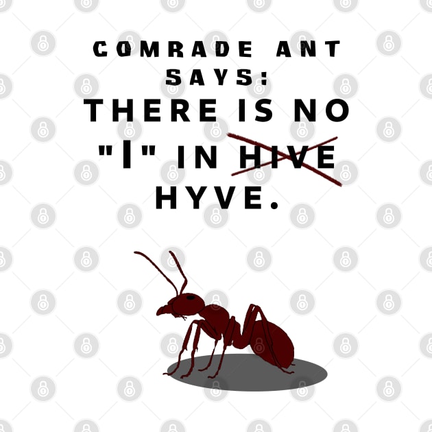 Comrade Ant Says No I in Hive by SolarCross