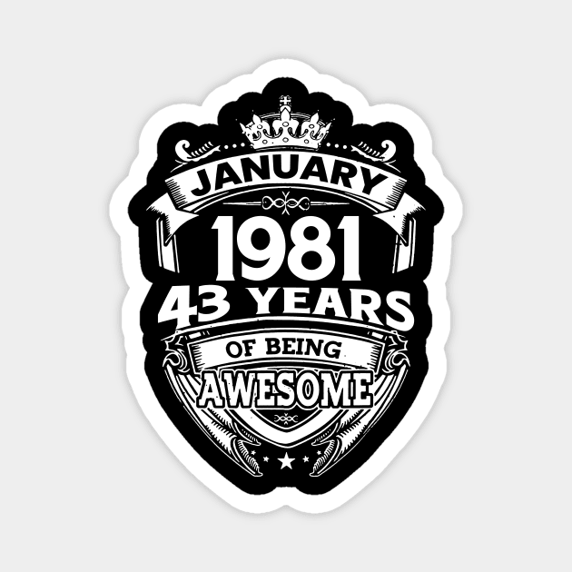 January 1981 43 Years Of Being Awesome 43rd Birthday Magnet by Foshaylavona.Artwork