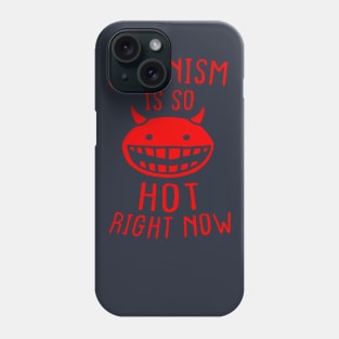 Satanism Is So Hot Right Now Phone Case